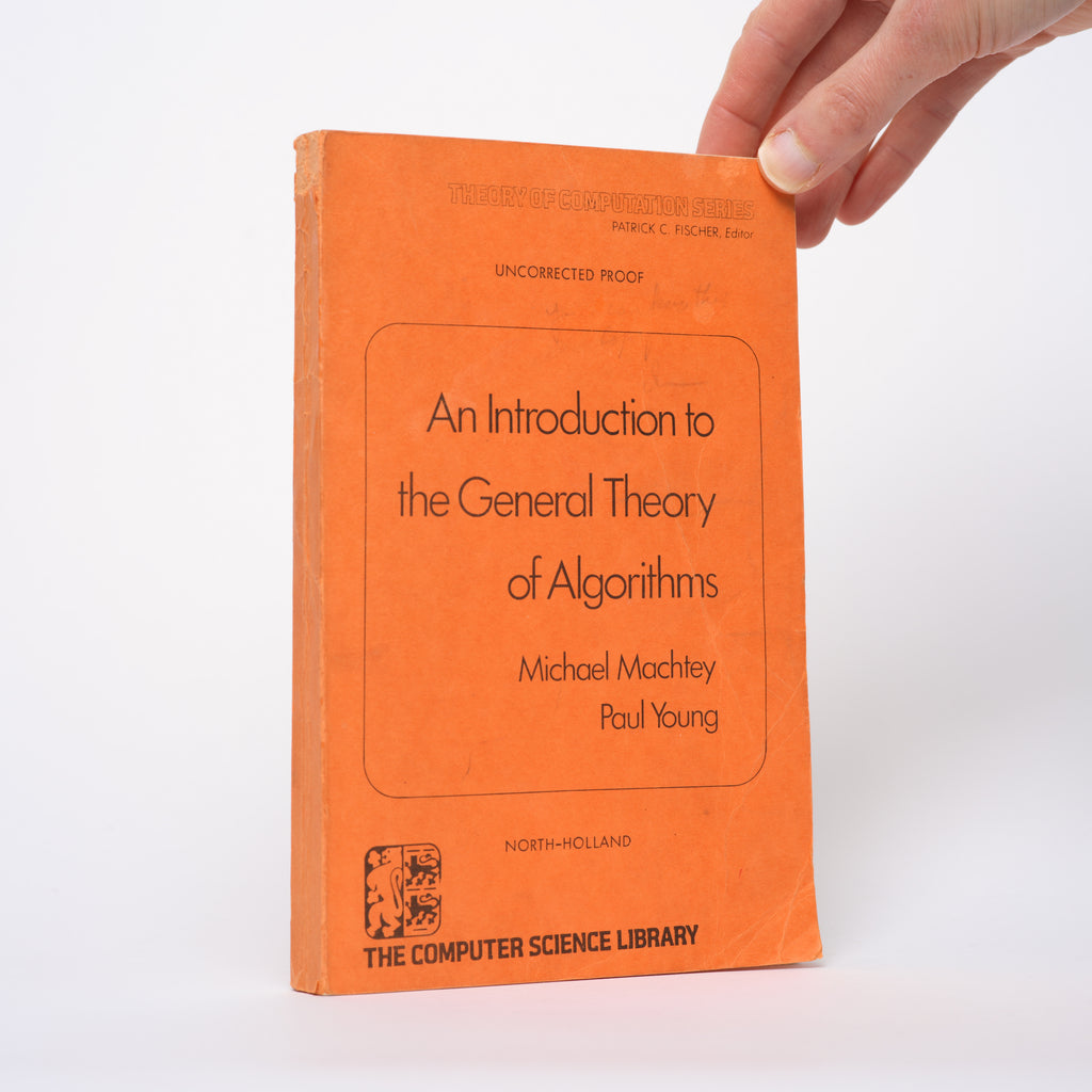 An Introduction to the General Theory of Algorithms (Theory of Computation Series) - Machtey, Michael; Young, Paul