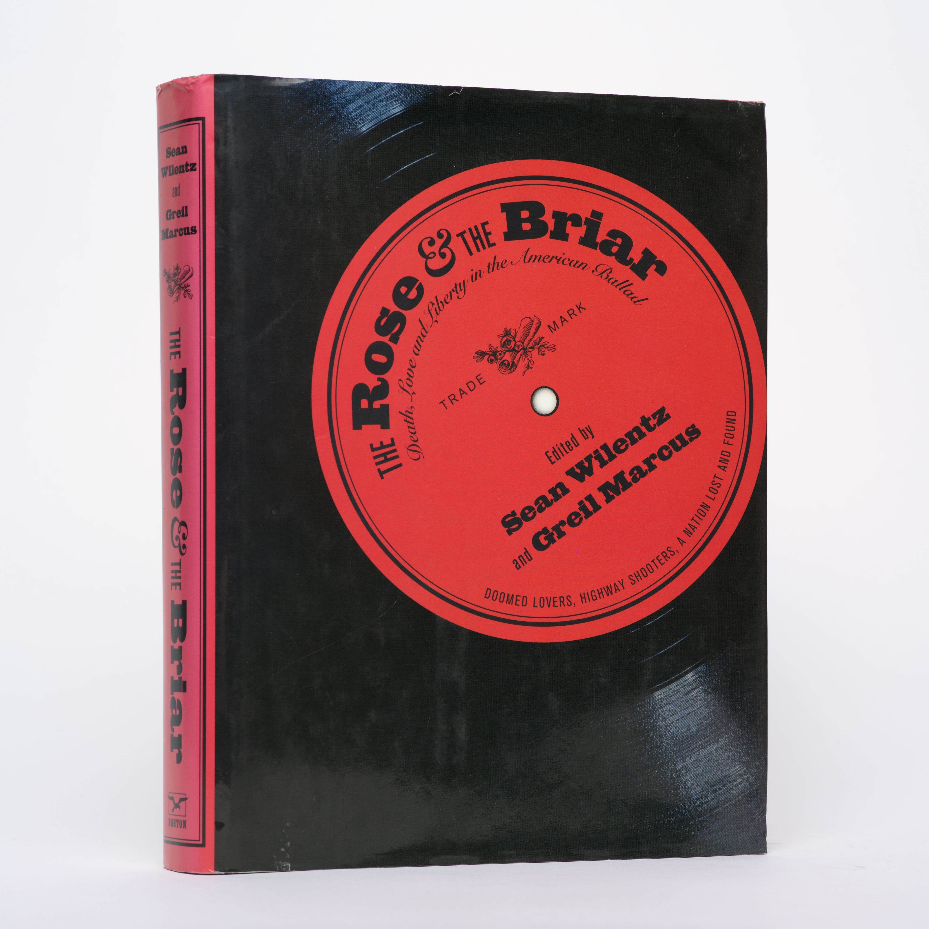 The Rose & the Briar: Death, Love and Liberty in the American Ballad - Marcus, Greil (editor); Wilentz, Sean (editor)