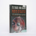 I'd Trade Him Again: On Gretzky, Politics, and the Pursuit of the Perfect Deal [w/ DVD] - McConnell, Terry; Nye, J'lyn; Pocklington, Peter