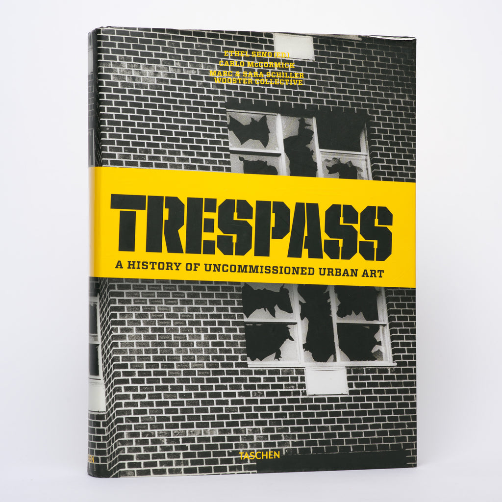 Trespass: A History of Uncommissioned Urban Art - Seno, Ethel (editor); McCormick, Carlo; Banksy; Pasternak, Anne; Serra, J. Tony