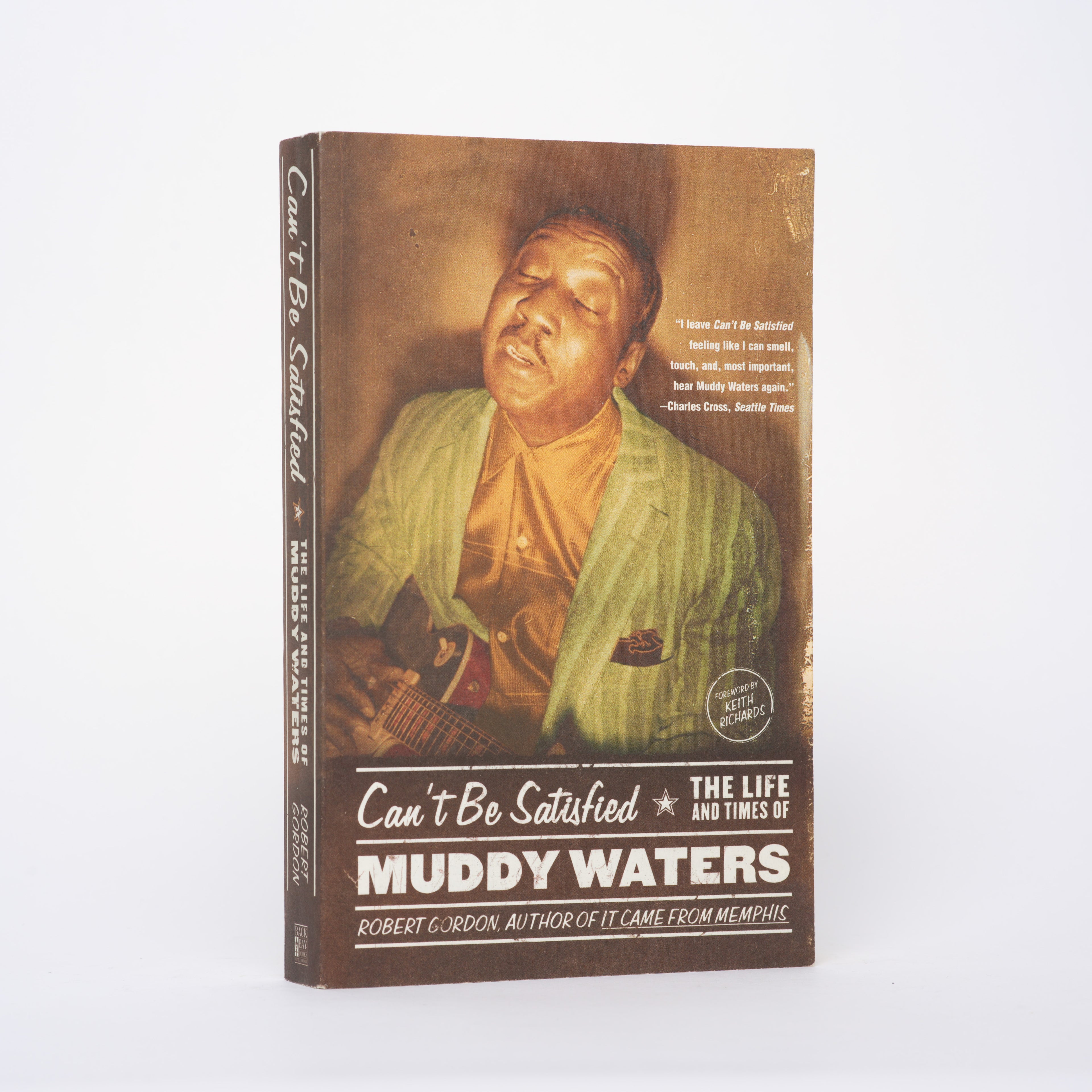 Can't Be Satisfied: The Life and Times of Muddy Waters - Gordon, Robert; Richards, Keith (foreword)