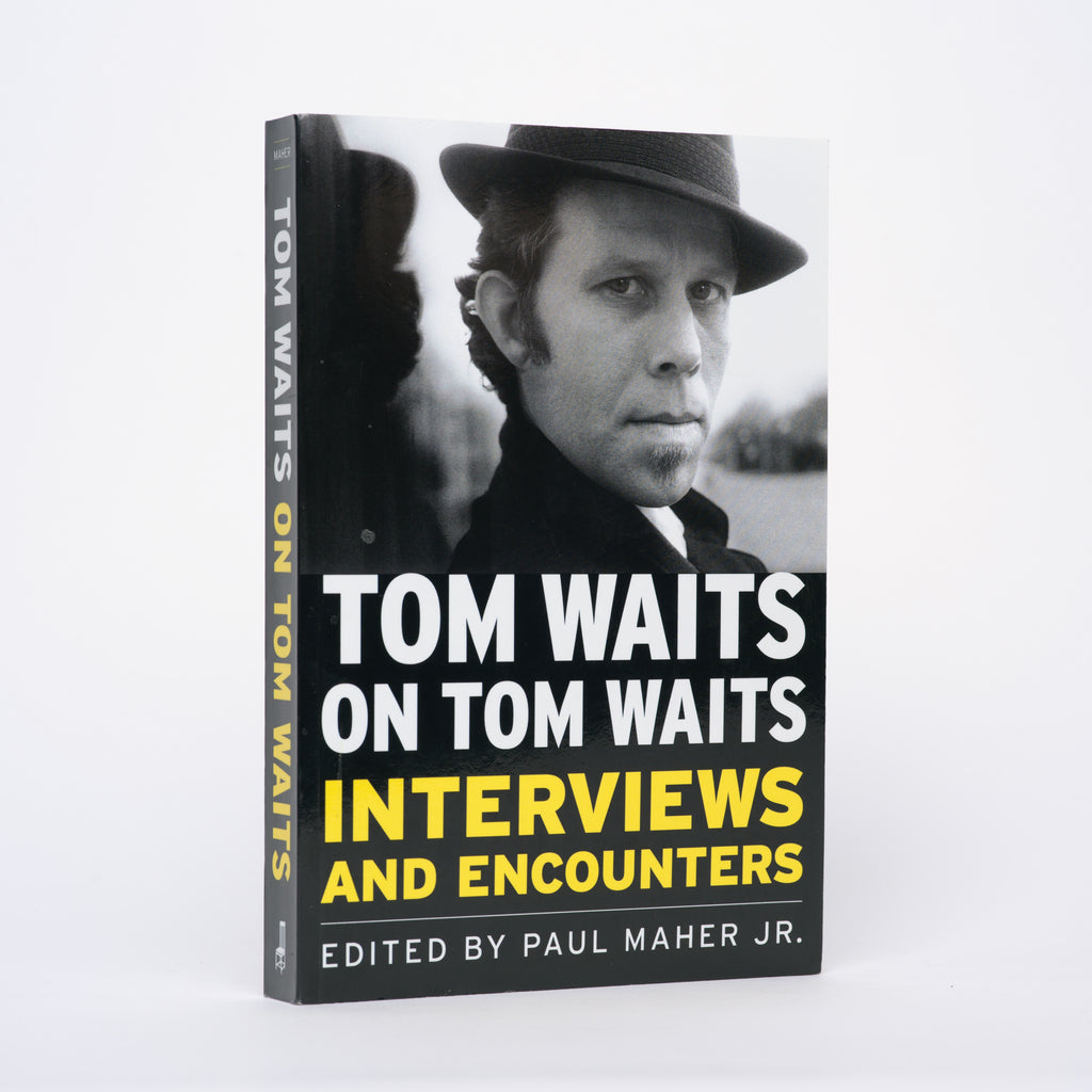 Tom Waits on Tom Waits: Interviews and Encounters (Musicians in Their Own Words) - Maher Jr., Paul (editor)