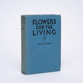 Flowers for the Living - McClung, Nellie [Signed]