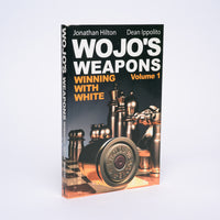 Wojo's Weapons: Winning With White (Volume 1) - Hilton, Jonathan; Ippolito, Dean