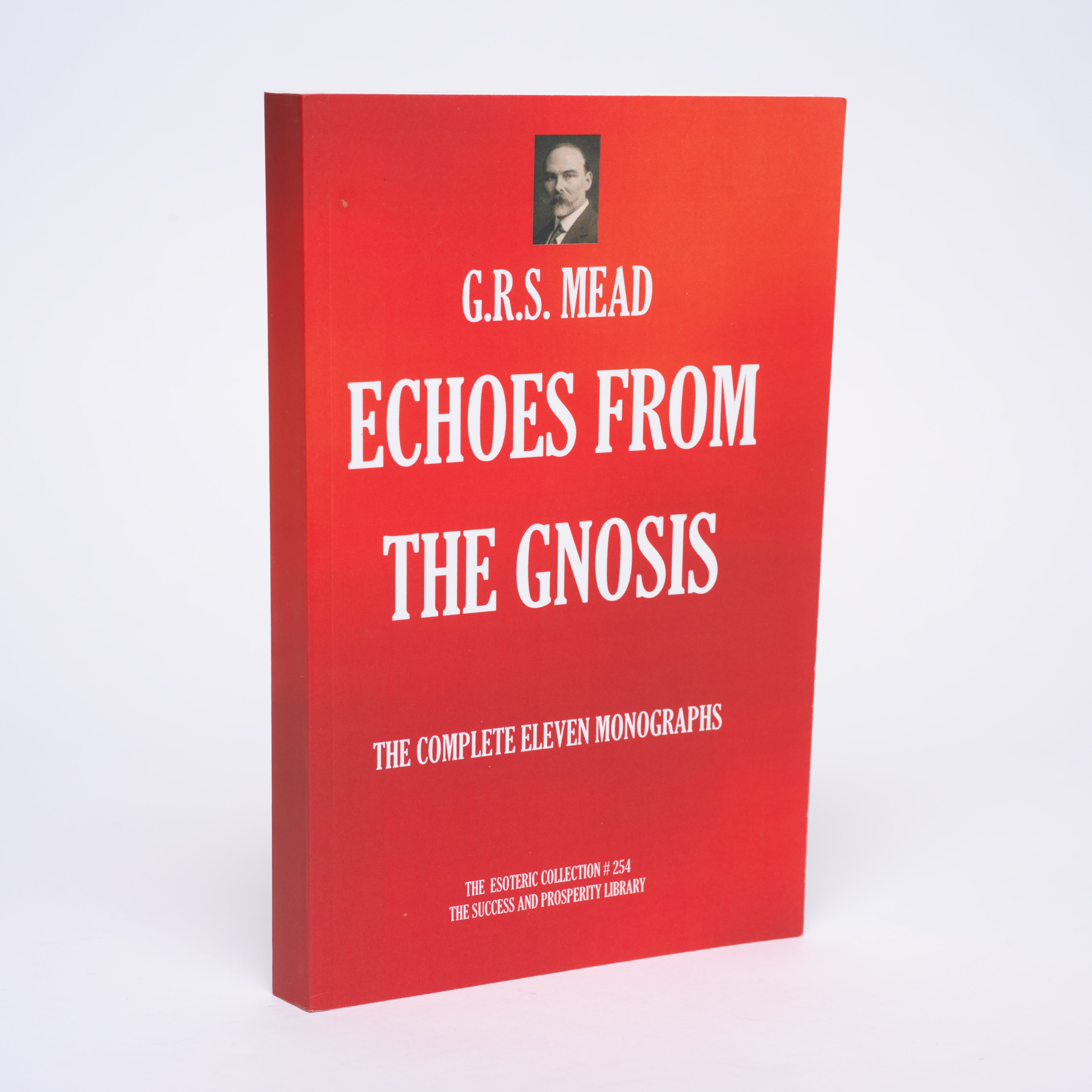 Echoes from the Gnosis: The Complete Eleven Monographs - Mead, G.R.S.