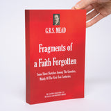 Fragments of a Faith Forgotten: Some Short Sketches Among the Gnostics, Mainly of the First Two Centuries - Mead, G.R.S.