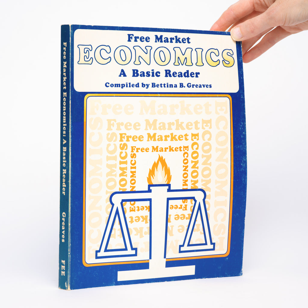 Free Market Economics: A Basic Reader - Greaves, Bettina Bien (compiled by)