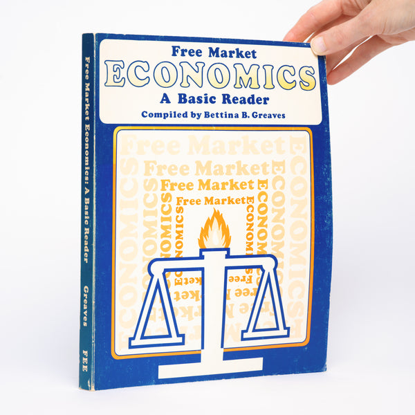 Free Market Economics: A Basic Reader - Greaves, Bettina Bien (compiled by)