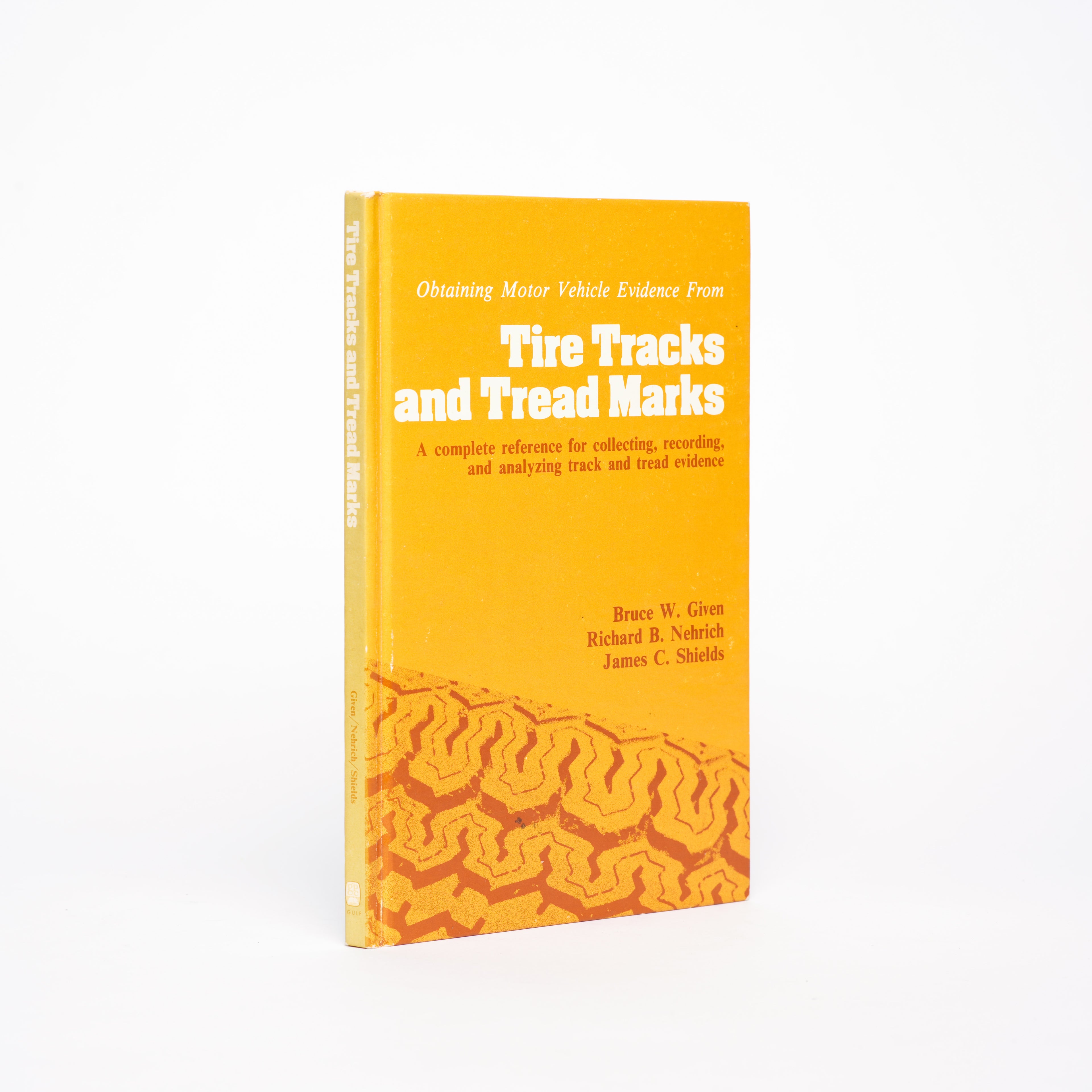 Obtaining Motor Vehicle Evidence from Tire Tracks and Tread Marks - Given, Bruce W.; Nehrich, Richard B.; Shields, James C.