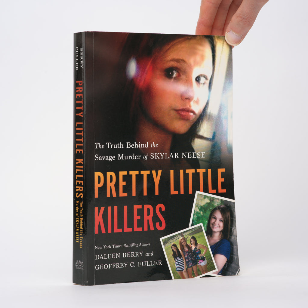 Pretty Little Killers: The Truth Behind the Savage Murder of Skylar Neese - Berry, Daleen; Fuller, Geoffrey C.