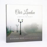 Our London: A Gift to the World - Bain, Richard; Hiscox, Heather