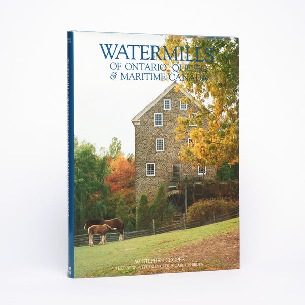 Watermills of Ontario, Quebec & Maritime Canada - Cooper, W. Stephen; Shibuya, Carol
