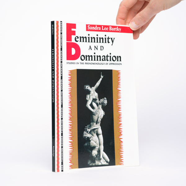 Femininity and Domination: Studies in the Phenomenology of Oppression (Thinking Gender Series) - Bartky, Sandra Lee