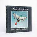 From the Heart: Folk Art in Canada