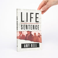 Life Sentence: How My Father Defended Two Murderers and Lost Himself - Bell, Amy
