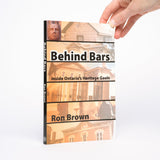 Behind Bars: Inside Ontario's Heritage Gaols - Brown, Ron