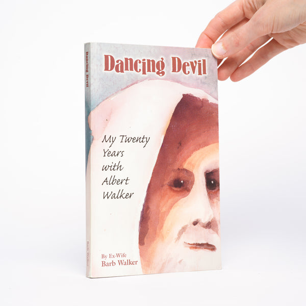 Dancing Devil: My Twenty Years with Albert Walker - Walker, Barb