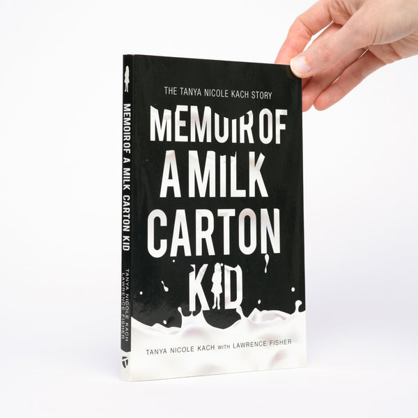 Memoir of a Milk Carton Kid: The Tanya Nicole Kach Story - Kach, Tanya Nicole; Fisher, Lawrence