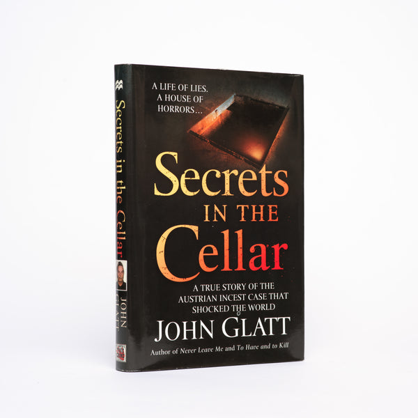 Secrets in the Cellar: A True Story of the Austrian Incest Case that Shocked the World - Glatt, John