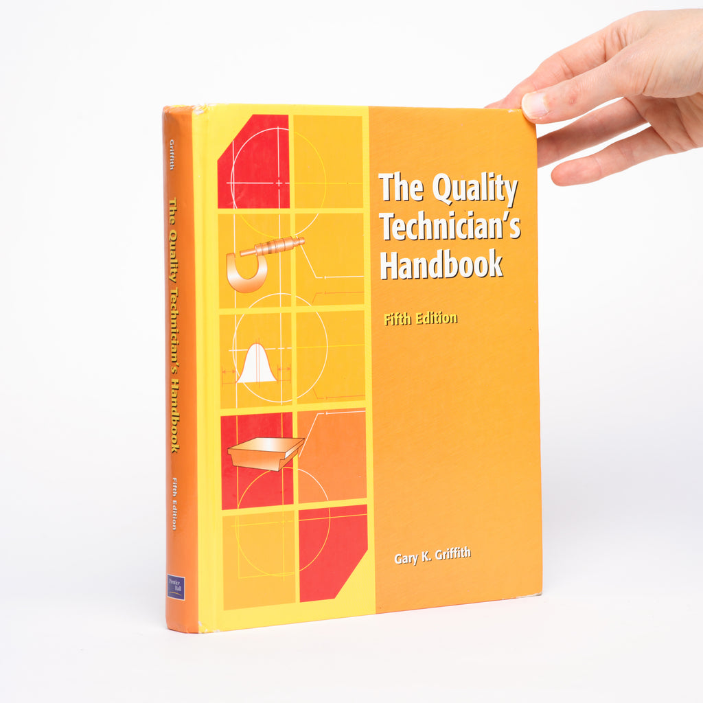 The Quality Technician's Handbook (Fifth Edition) - Griffith, Gary K.