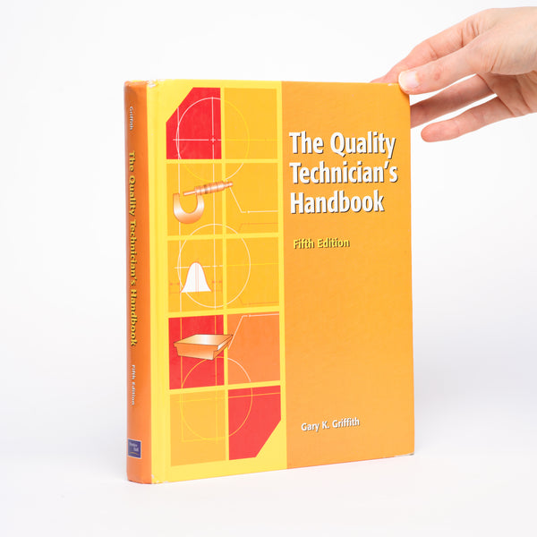 The Quality Technician's Handbook (Fifth Edition) - Griffith, Gary K.