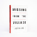 Missing from the Village: The Story of Serial Killer Bruce McArthur, the Search for Justice, and the System That Failed Toronto's Queer Community - Ling, Justin
