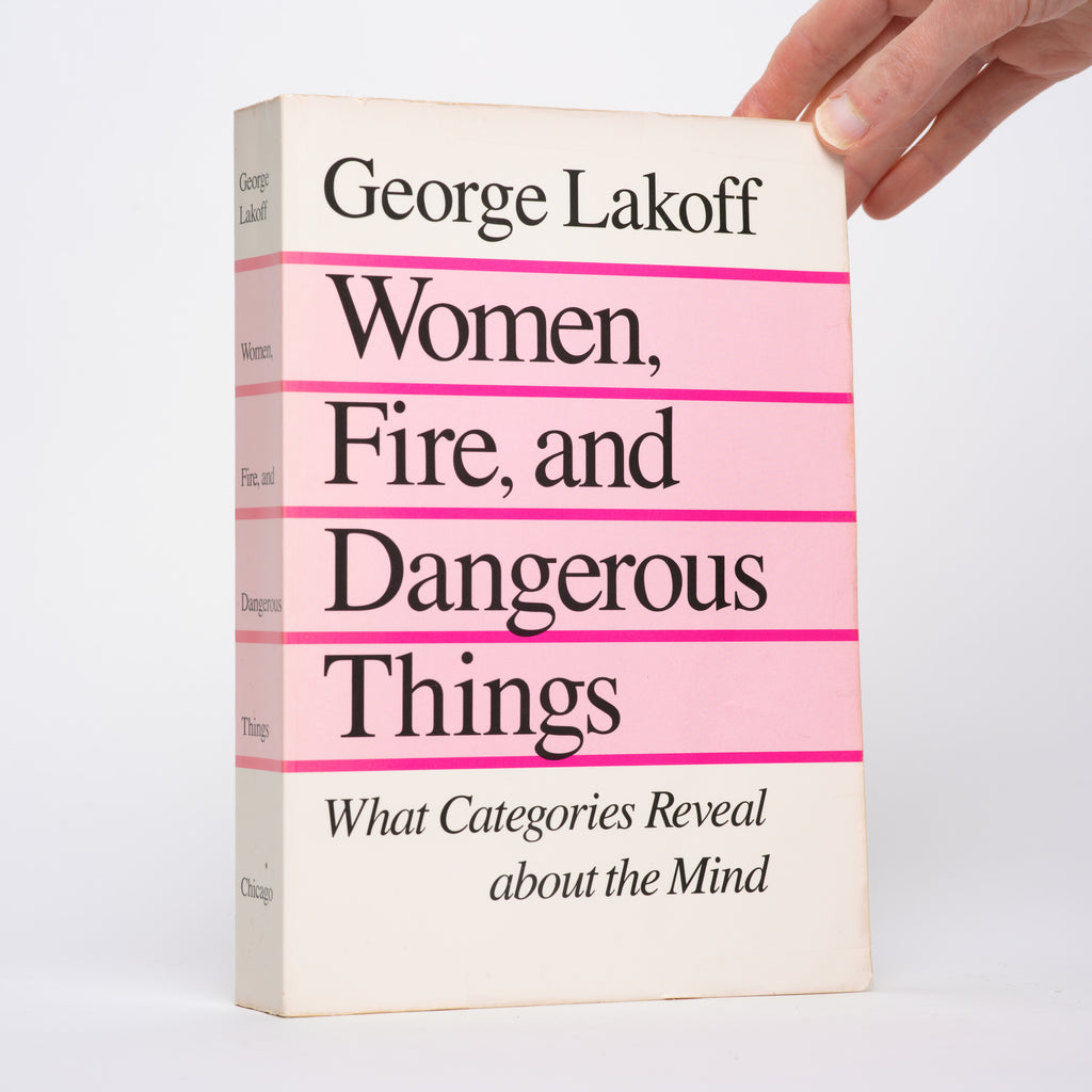 Women, Fire and Dangerous Things: What Categories Reveal About the Mind - Lakoff, George