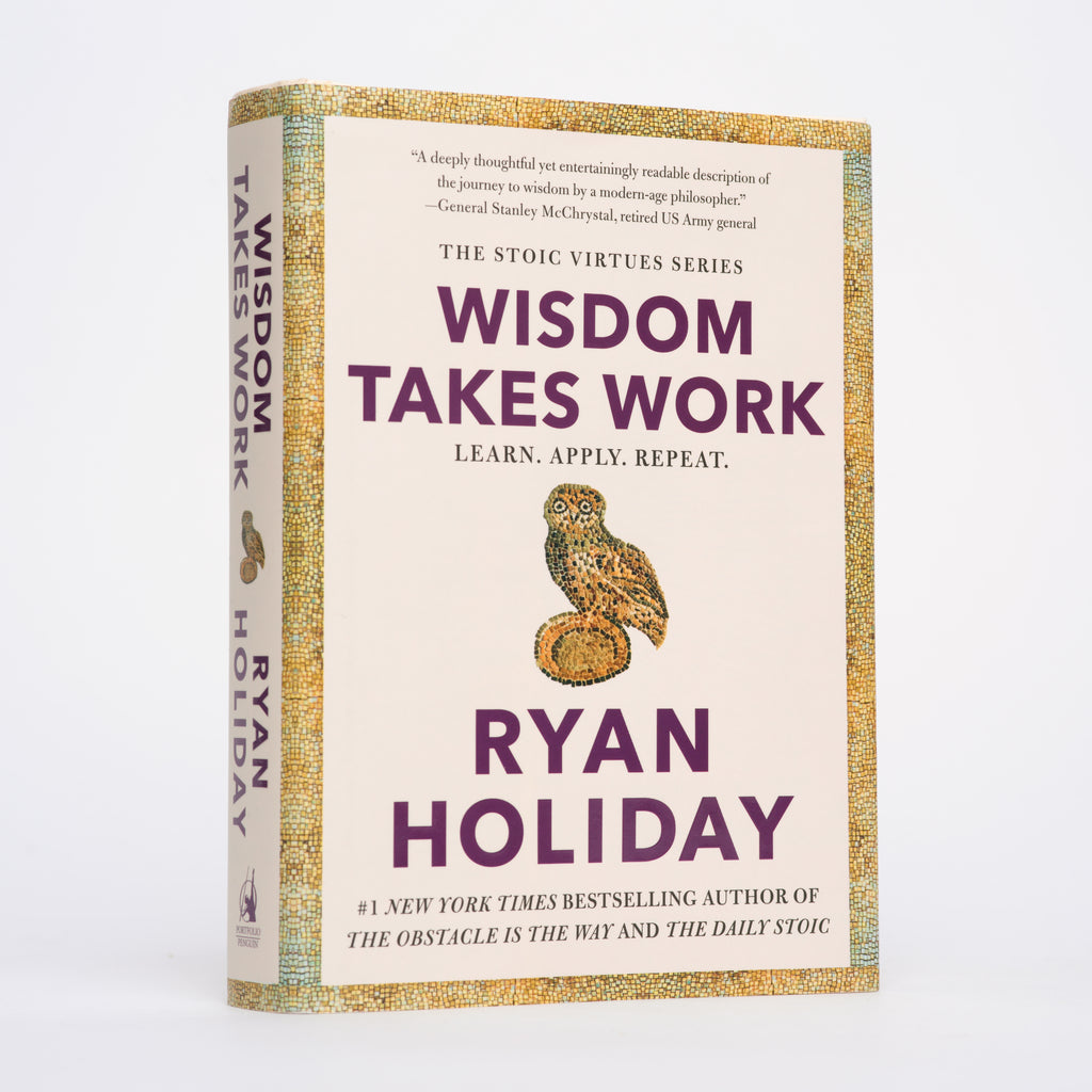 Wisdom Takes Work: Learn. Apply. Repeat. (The Stoic Virtues Series) - Holiday, Ryan