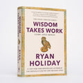 Wisdom Takes Work: Learn. Apply. Repeat. (The Stoic Virtues Series) - Holiday, Ryan