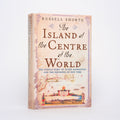 The Island at the Centre of the World - Shorto, Russell