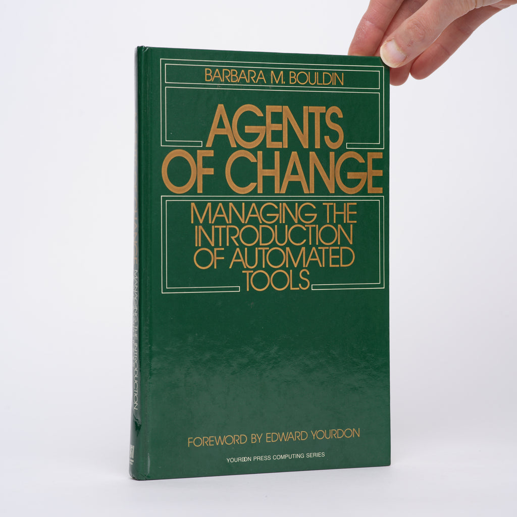 Agents of Change: Managing the Introduction of Automated Tools - Bouldin, Barbara M.