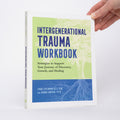 Intergenerational Trauma Workbook: Strategies to Support Your Journey of Discovery, Growth, and Healing - Friedman-Gell PhD., Lynne; Barron PsyD., Joanne