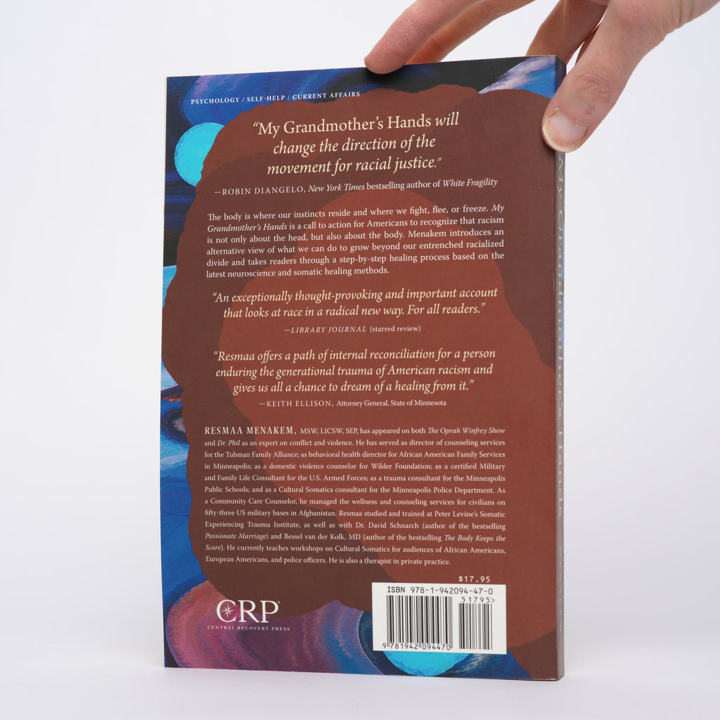 My Grandmother's Hands: Racialized Trauma and the Pathway to Mending Our Hearts and Bodies - Menakem, Resmaa