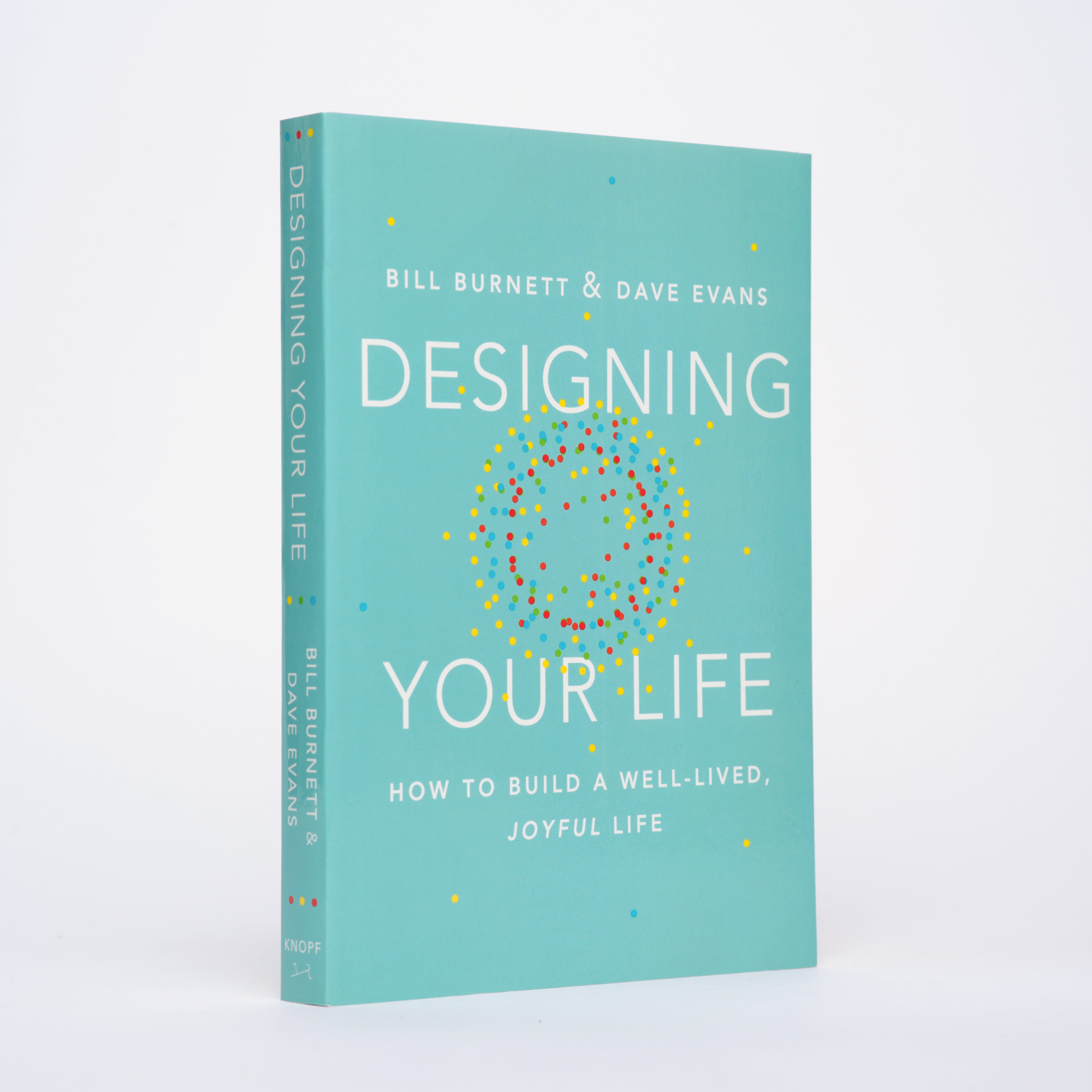 Designing Your Life: How to Build a Well-lived, Joyful Life - Burnett, Bill; Evans, Dave