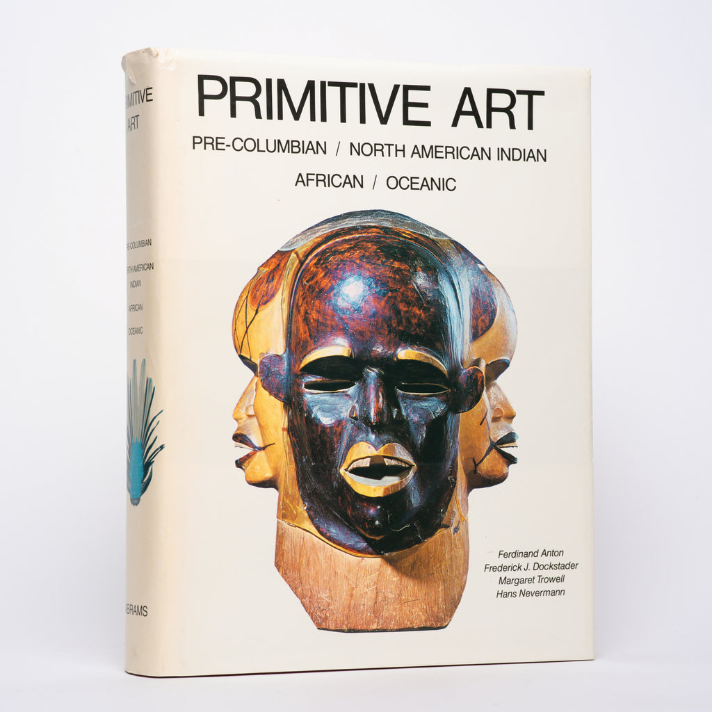 Primitive Art: Pre-Columbian, North American Indian, African, Oceanic - Anton, Ferdinand; Dockstader, Frederick, J.; Trowell, Margaret; Nevermann, Hans