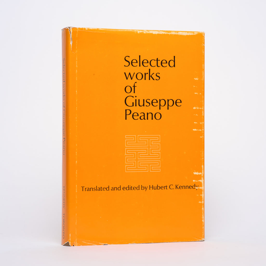 Selected Works of Giuseppe Peano - Peano, Giuseppe; Kennedy, Hubert C. (translator, editor)