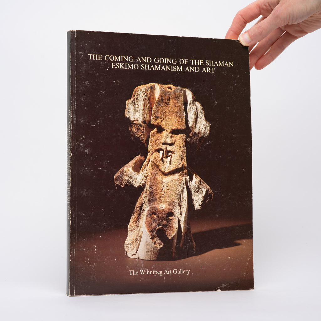 The Coming and Going of the Shaman: Eskimo Shamanism and Art - The Winnipeg Art Gallery, March 11 to June 11, 1978 - Blodgett, Jean