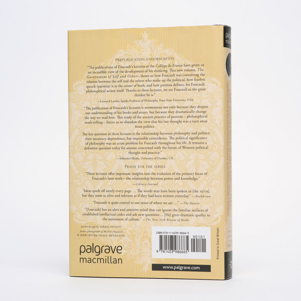 The Government of Self and Others: Lectures at the Collège de France 1982–1983 - Foucault, Michel; Gros, Frederic (editor); Burchell, Graham (translator)