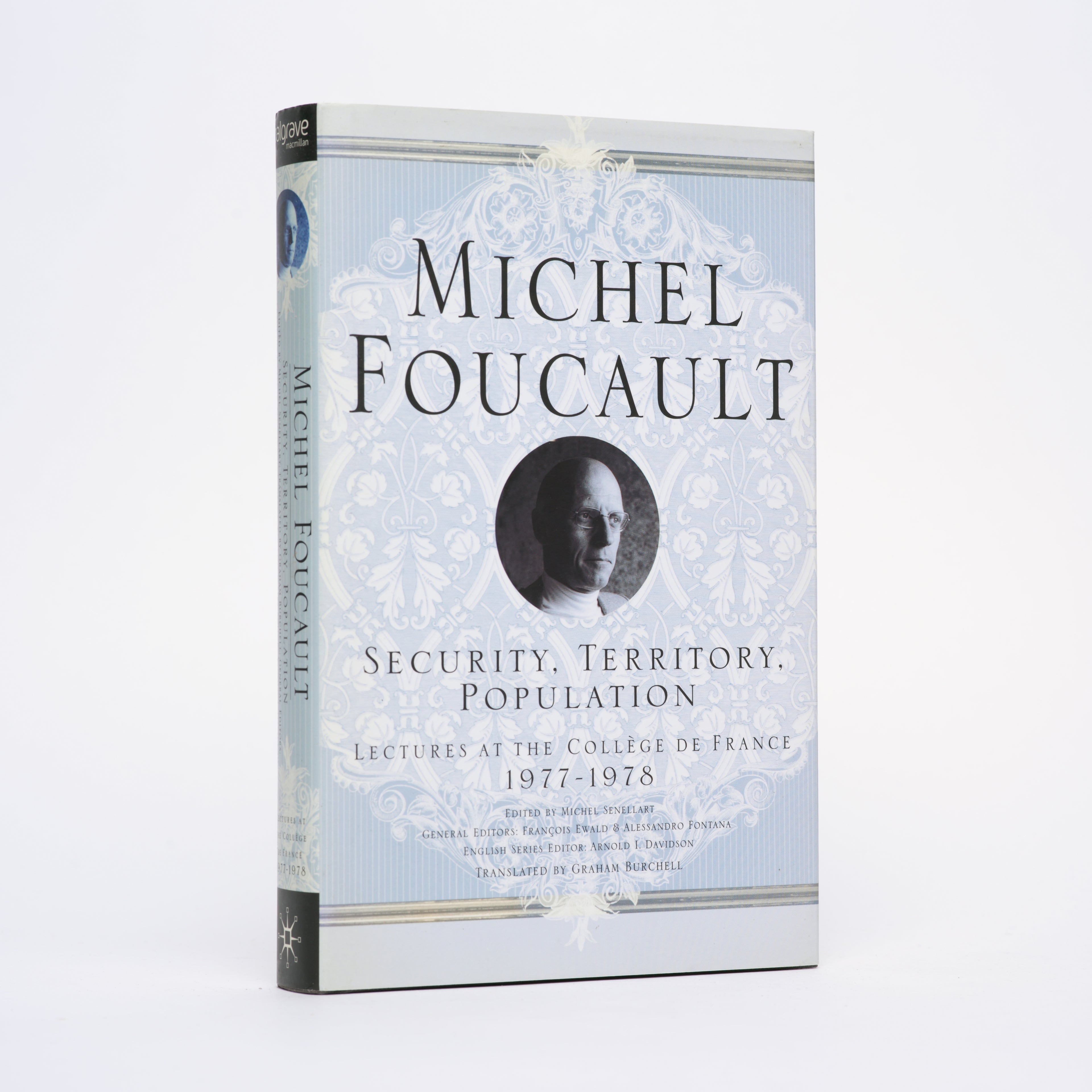 Security, Territory, Population: Lectures at the College De France, 1977-78 - Foucault, Michel; Senellart, Michel (editor); Burchell, Graham (translator)