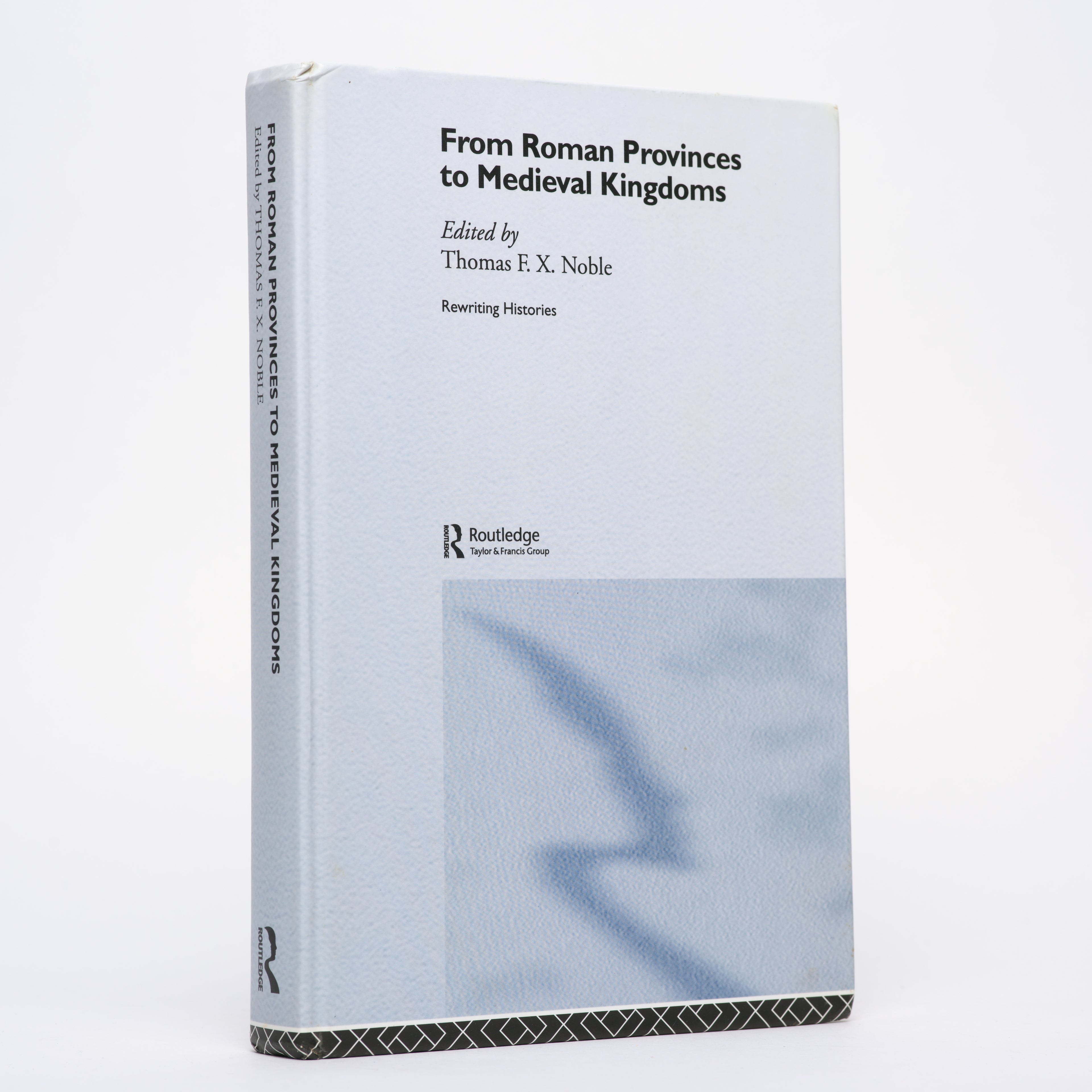 From Roman Provinces to Medieval Kingdoms (Rewriting Histories) - Noble, Thomas F. X.