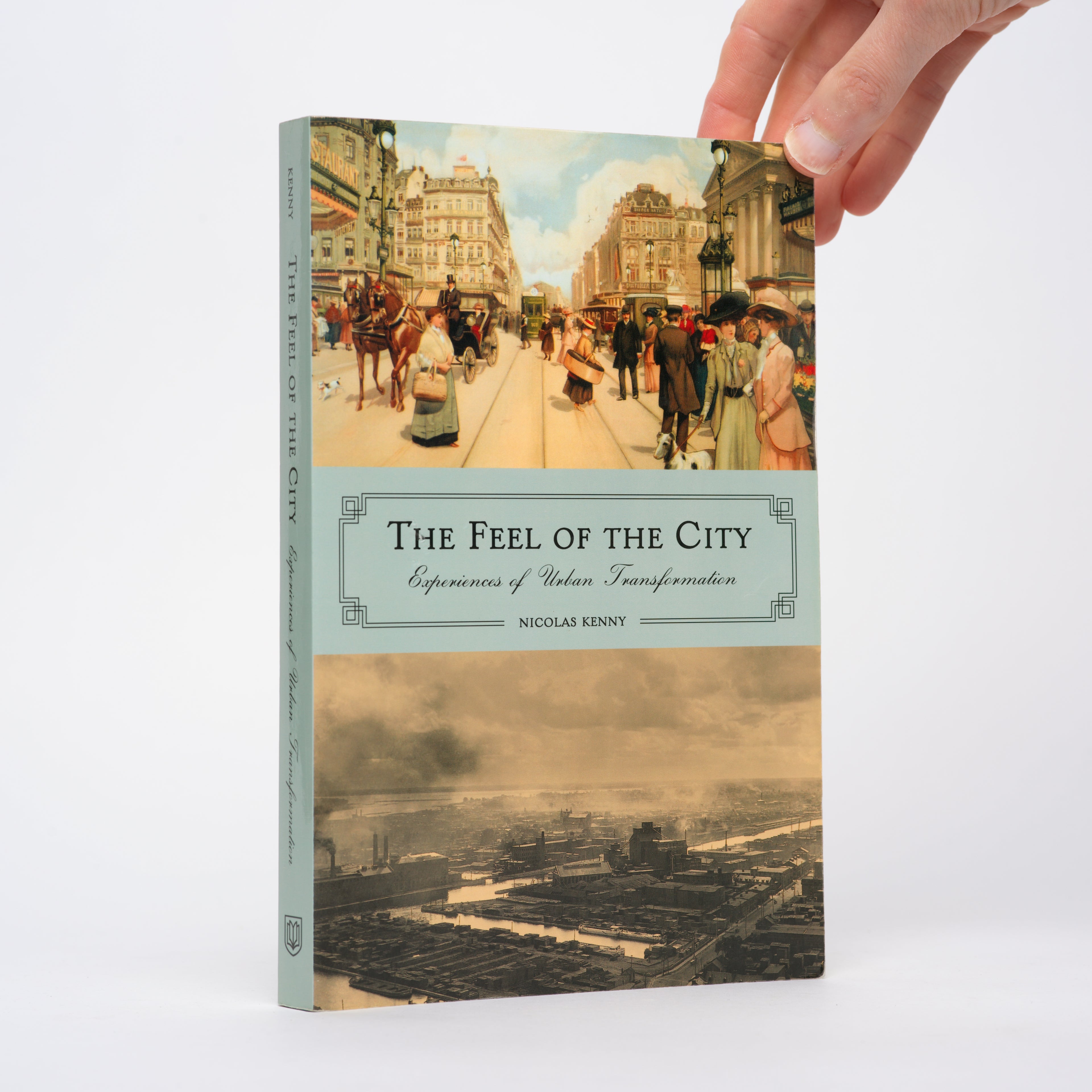 The Feel of the City: Experiences of Urban Transformation - Kenny, Nicolas