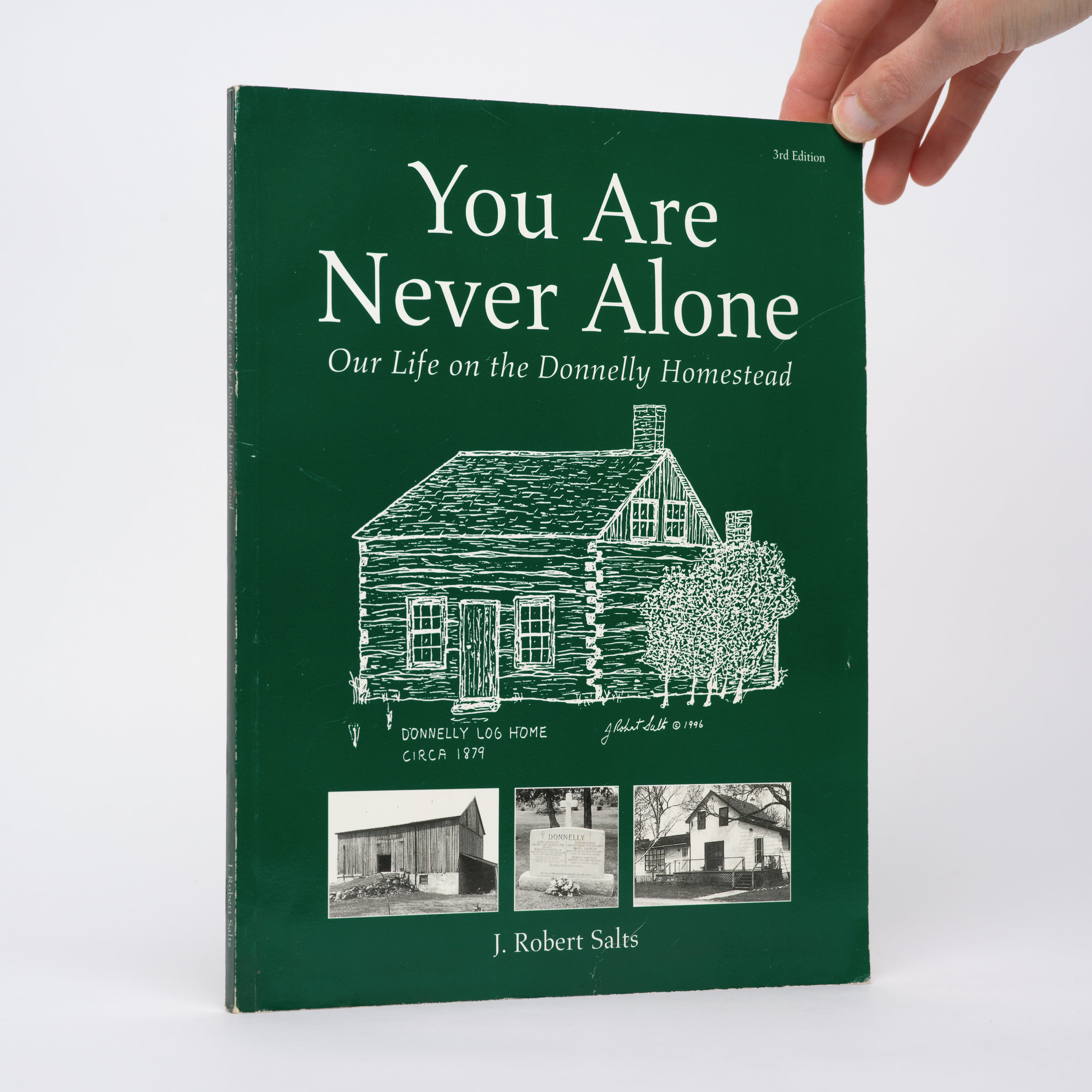 You Are Never Alone: Our Life on the Donnelly Homestead (Third Edition) - Salts, J. Robert