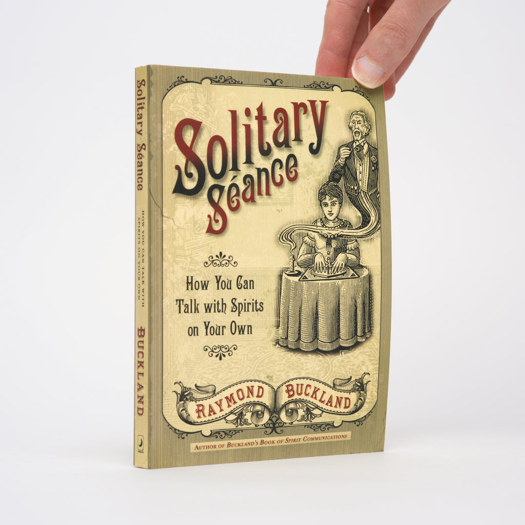 Solitary Seance: How You Can Talk with Spirits on Your Own - Buckland, Raymond