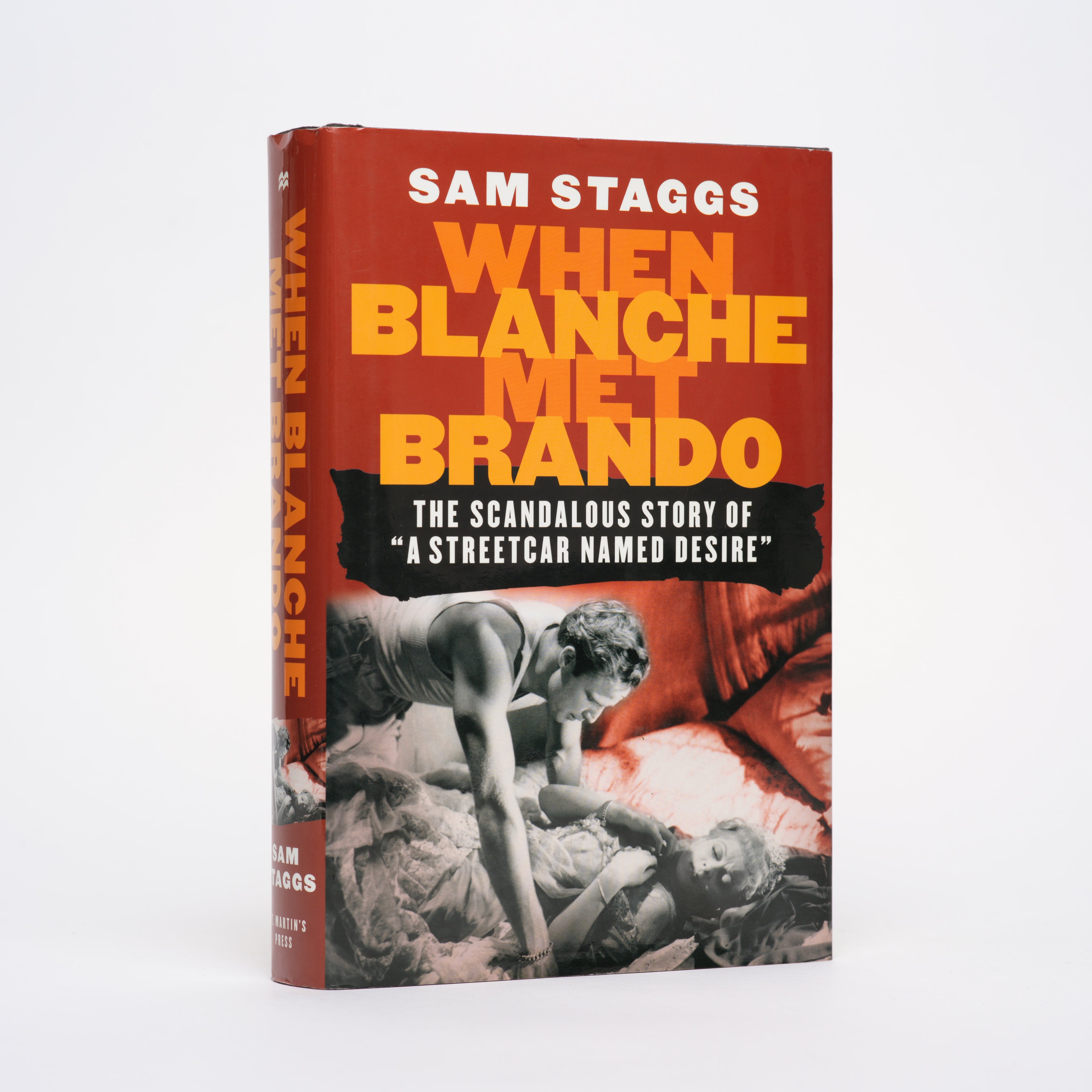 When Blanche Met Brando: The Scandalous Story of "A Streetcar Named Desire" - Staggs, Sam