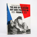 The Age of Illusion: Art and Politics in France, 1918-1940 - Johnson, Douglas; Johnson, Madeleine