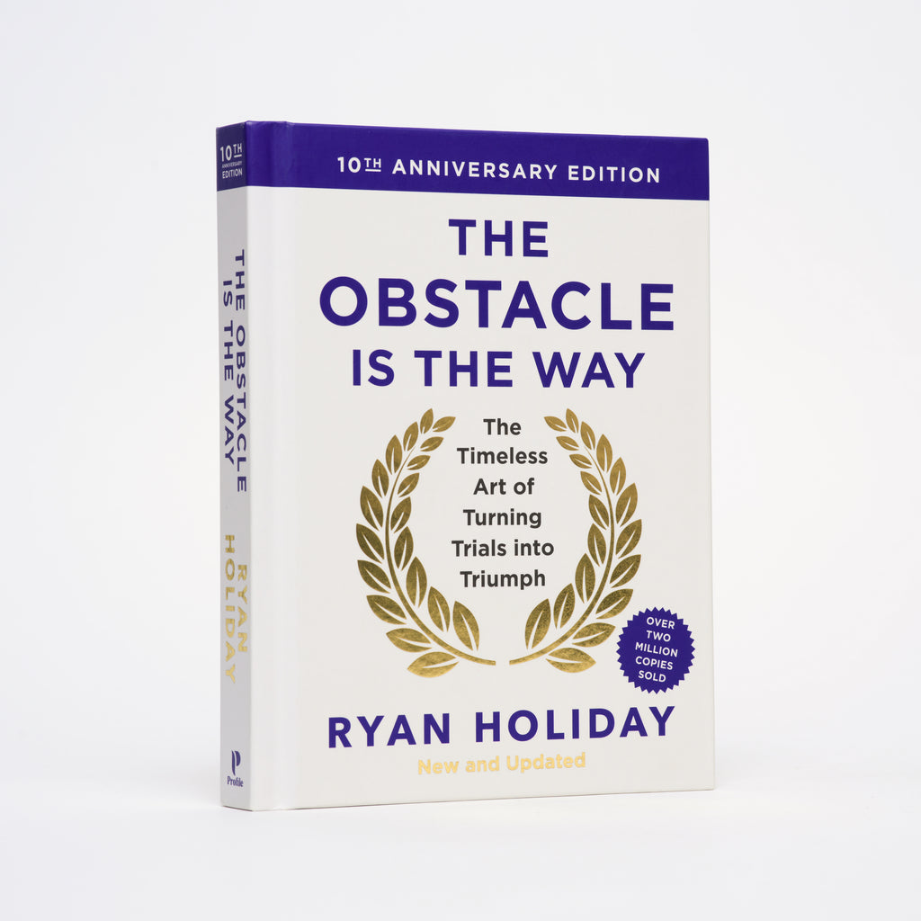 The Obstacle is the Way: The Timeless Art of Turning Trials into Triumph (Expanded 10th Anniversary Edition) - Holiday, Ryan