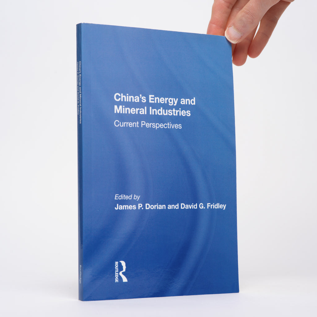 China's Energy and Mineral Industries: Current Perspectives - Dorian, James P. (editor); Fridley, David G. (editor)