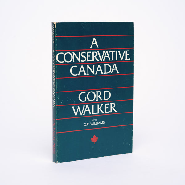 A Conservative Canada - Walker, Gord; Williams, G.P.; Brimelow, Peter (foreword)