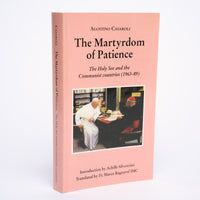 The Martyrdom of Patience: The Holy See and the Communist Countries (1963-89) - Casaroli, Agostino