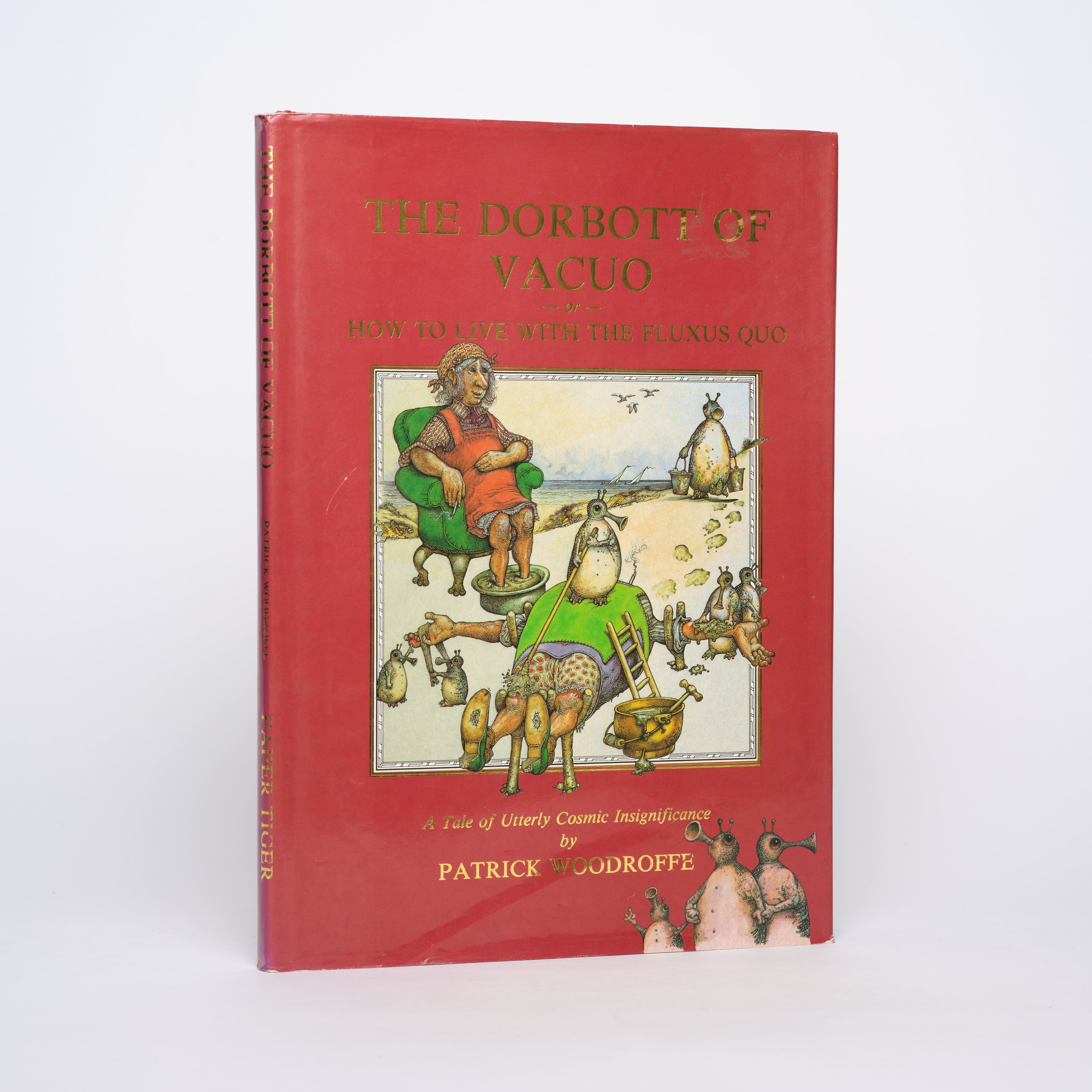 The Dorbott of Vacuo or How to Live with the Fluxus Quo: A Tale of Utterly Comic Insignificance - Woodroffe, Patrick
